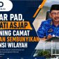 KEJAR PAD, BUPATI ASEP JAPA WARNING CAMAT JANGAN SEMBUNYIKAN POTENSI WILAYAH(Dok-Foto) 
