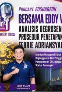 PODCAST EDSHAREON BERSAMA EDDY WIJAYA: ANALISIS OEGROSENO TENTANG PROSEDUR PENETAPAN TERSANGKA FEBRIE ADRIANSYAH